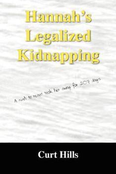 Paperback Hannah's Legalized Kidnapping a Rush to React Took Her Away for 207 Days Book