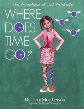 Paperback The Adventures of Jett Antoinette: Where Does Time Go? Book