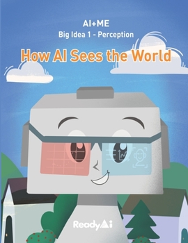 Paperback AI+Me: Big Idea 1 - Perception: How AI Sees the World Book