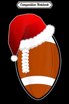 Composition Notebook: CHRISTMAS American Football Ball Sport Player Funny Gift  Journal/Notebook Blank Lined Ruled 6x9 100 Pages
