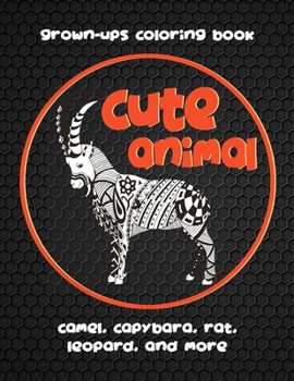 Paperback Cute Animal - Grown-Ups Coloring Book - Camel, Capybara, Rat, Leopard, and more Book