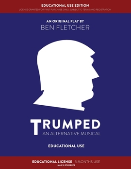 Paperback TRUMPED (An Alternative Musical) Educational Use Edition Book