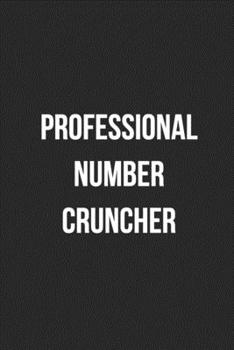 Professional Number Cruncher: Blank Lined Journal For Accountants CPA Accountancy Notebook Accounting Coworker Gag Gift