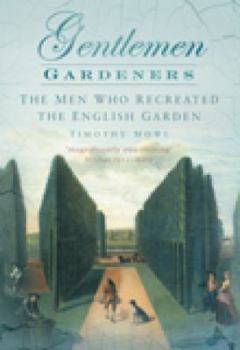 Paperback Gentlemen Gardeners: The Men Who Recreated the English Landscape Garden Book