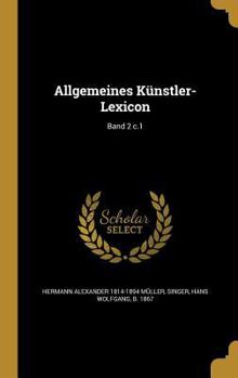 Hardcover Allgemeines Kunstler-Lexicon; Band 2 C.1 [German] Book