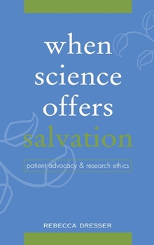 Hardcover When Science Offers Salvation: Patient Advocacy and Research Ethics Book