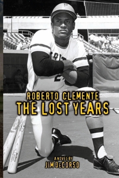 Paperback Roberto Clemente - The Lost Years Book