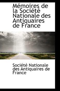 Mtmoires de la Socittt Nationale des Antiquaires de France