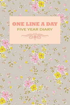 Paperback One Line A Day Five Year Diary: 5 Year Memory Journal 2020-2024, One Line A Day Dated Diary Beautiful Yellow & Pink Floral Design Cover Book