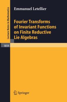 Paperback Fourier Transforms of Invariant Functions on Finite Reductive Lie Algebras Book