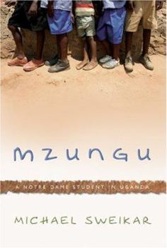 Hardcover Mzungu: A Notre Dame Student in Uganda Book