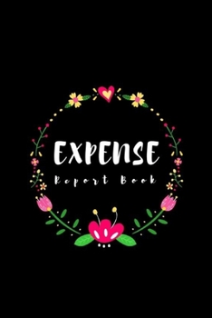 Expense Report Book: Blank organizer tracker for business, travel, church, workday, employee, company and personal finance.  Daily and monthly bill payment log book for expenses record keeping.