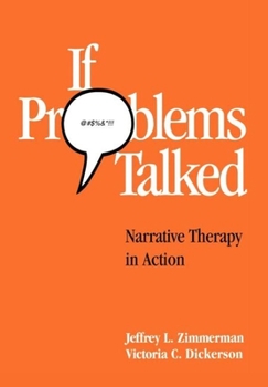 Hardcover If Problems Talked: Narrative Therapy in Action Book