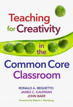 Paperback Teaching for Creativity in the Common Core Classroom Book