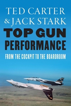 Hardcover Top Gun Performance: From the Cockpit to the Boardroom Book