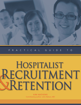 Paperback Practical Guide to Hospitalist Recruitment and Retention [With CDROM] Book