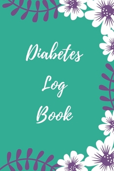 Diabetes Log Book: Weekly Diabetes Record for Blood Sugar, Insuline Dose, Carb Grams and Activity Notes Daily 1-Year Glucose Tracker Diabetes Journal White and Purple Flowers Edition (54 Pages, 6 x 9)