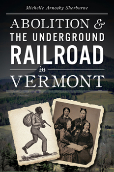 Paperback Abolition & the Underground Railroad in Vermont Book
