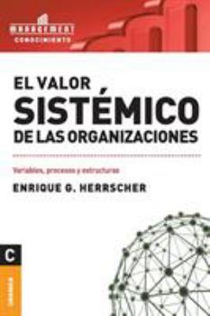 Paperback El Valor Sistemico de Las Organizaciones: Variables, procesos y estructuras [Spanish] Book