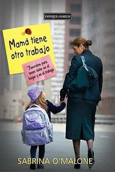 Paperback Mam Tiene Otro Trabajo: 7 Secretos Para Tener 'Xito En El Hogar y En El Trabajo [Spanish] Book