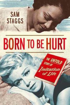 Hardcover Born to Be Hurt: The Untold Story of Imitation of Life Book