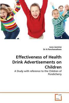 Effectiveness of Health Drink Advertisements on Children: A Study with reference to the Children of Pondicherry
