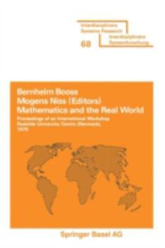 Mathematics and the Real World: Proceedings of an International Workshop Roskilde University Centre (Denmark), 1978