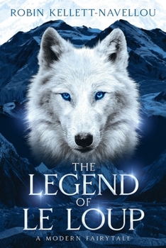 Paperback The Legend of Le Loup: A Modern Fairytale Book