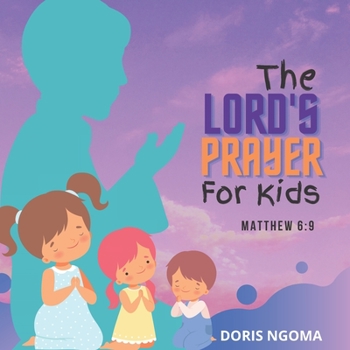 Paperback The Lord's Prayer For Kids: Matthew 6 vs 9 Book