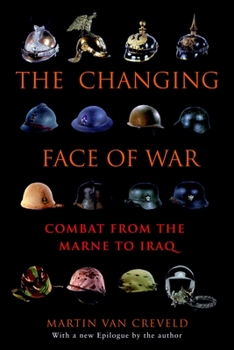 Paperback The Changing Face of War: Combat from the Marne to Iraq Book