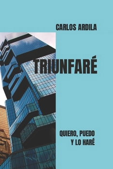 Paperback Triunfaré, Quiero, Puedo Y Lo Haré [Spanish] Book