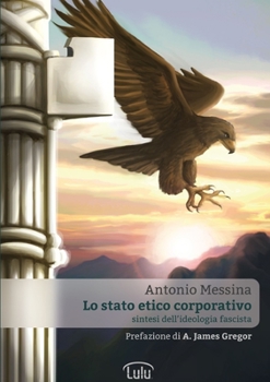 Paperback Lo Stato Etico Corporativo - Sintesi dell'ideologia fascista [Italian] Book