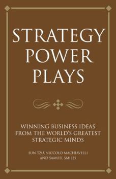 Paperback Strategy Power Plays: Winning Business Ideas from the World's Greatest Strategic Minds Book