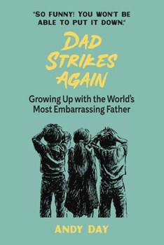 Paperback Dad Strikes Again: Growing Up With The Most Embarrassing Dad Ever Book