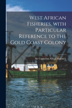 Paperback West African Fisheries, With Particular Reference to the Gold Coast Colony Book