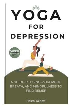 Paperback Yoga for Depression: A Guide to Using Movement, Breath, and Mindfulness to Find Relief Book