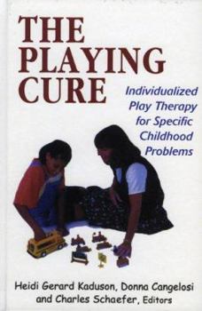 Hardcover The Playing Cure: Individualized Play Therapy for Specific Childhood Problems Book