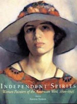 Hardcover Independent Spirits: Women Painters of the American West, 1890-1945 Book