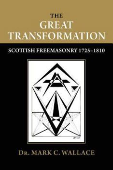 Paperback The Great Transformation: Scottish Freemasonry 1725-1810 Book