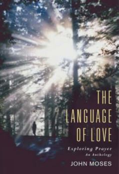 Hardcover The Language of Love: An Anthology on Prayer Book