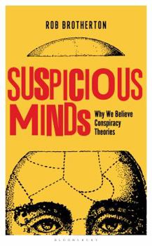 Hardcover Suspicious Minds: Why We Believe Conspiracy Theories Book