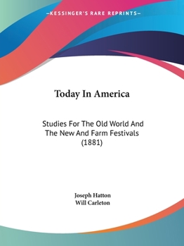 Paperback Today In America: Studies For The Old World And The New And Farm Festivals (1881) Book