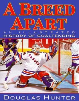 Hardcover Breed Apart: An Illustrated History of Goaltending Book