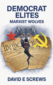 Hardcover Democrat Elites: Marxist Wolves Book