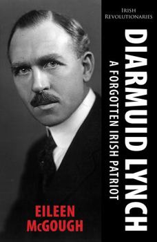 Paperback Diarmuid Lynch: A Forgotten Irish Patriot Book