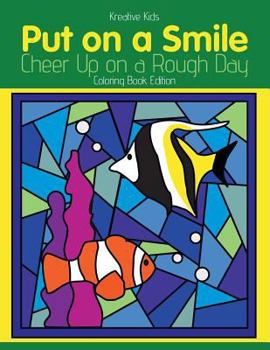 Paperback Put on a Smile: Cheer Up on a Rough Day Coloring Book Edition Book