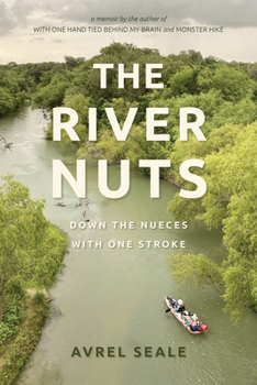 Paperback The River Nuts: Down the Nueces with One Stroke Book