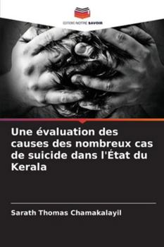 Une évaluation des causes des nombreux cas de suicide dans l'État du Kerala (French Edition)