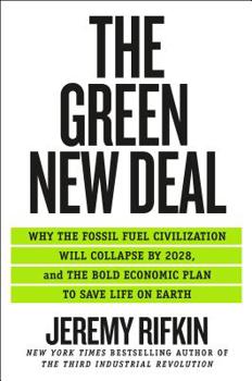 Hardcover The Green New Deal: Why the Fossil Fuel Civilization Will Collapse by 2028, and the Bold Economic Plan to Save Life on Earth Book