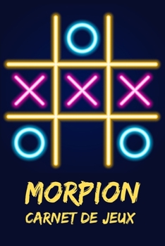 Paperback Morpion Carnet de Jeux: Carnet de jeux Morpion, Tic Tac Toe, OXO pour Enfants, Famille et Adultes [French] Book